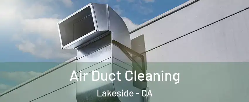  Air Duct Cleaning Lakeside - CA