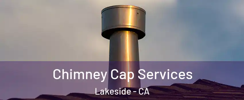  Chimney Cap Services Lakeside - CA
