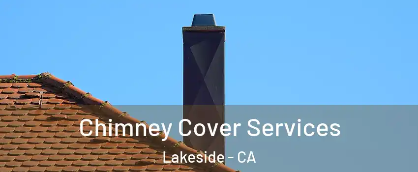  Chimney Cover Services Lakeside - CA