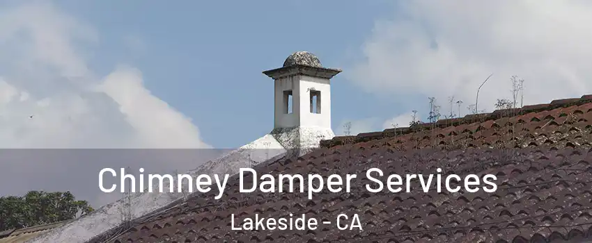  Chimney Damper Services Lakeside - CA