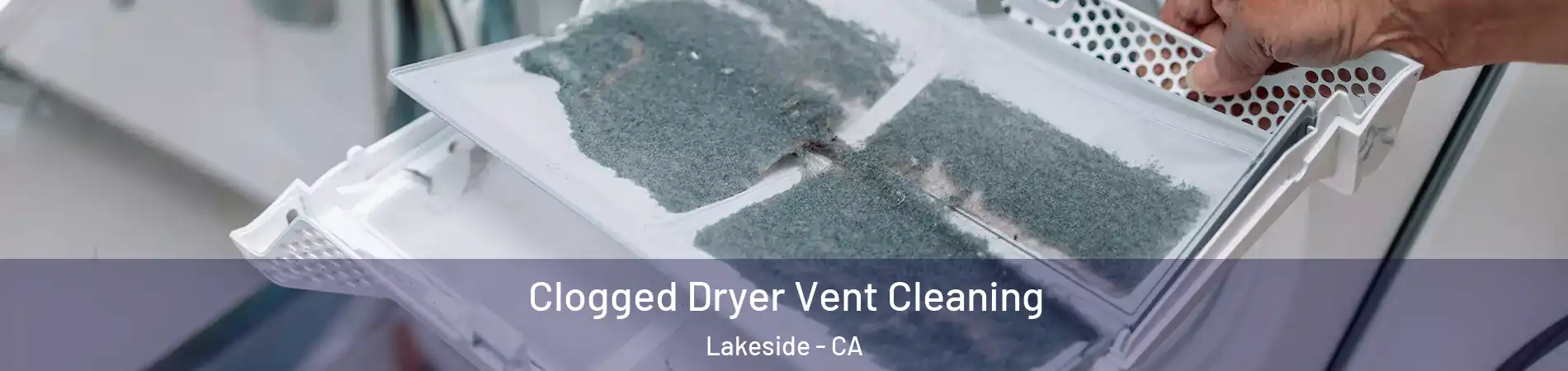  Clogged Dryer Vent Cleaning Lakeside - CA