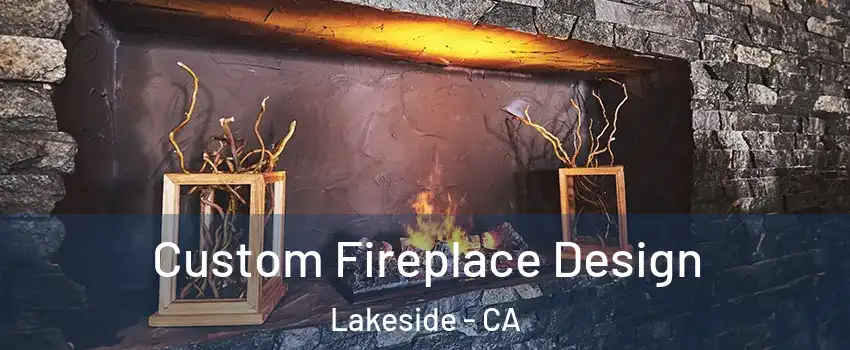  Custom Fireplace Design Lakeside - CA