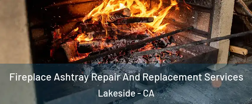 Fireplace Ashtray Repair And Replacement Services Lakeside - CA