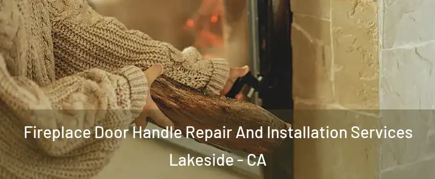  Fireplace Door Handle Repair And Installation Services Lakeside - CA