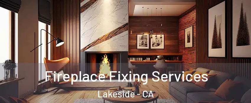  Fireplace Fixing Services Lakeside - CA