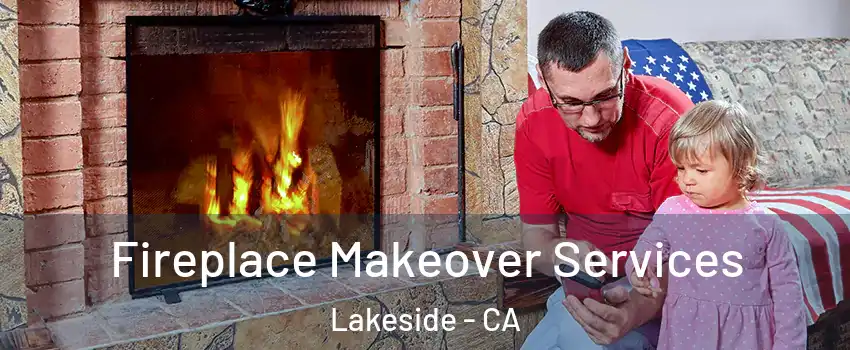  Fireplace Makeover Services Lakeside - CA