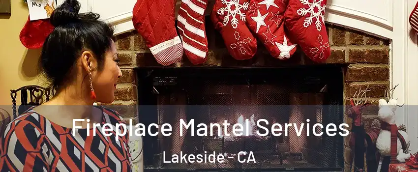 Fireplace Mantel Services Lakeside - CA