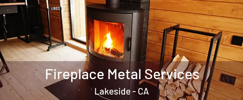 Fireplace Metal Services Lakeside - CA