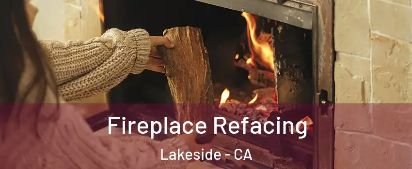  Fireplace Refacing Lakeside - CA
