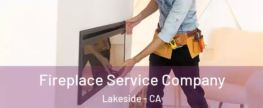  Fireplace Service Company Lakeside - CA