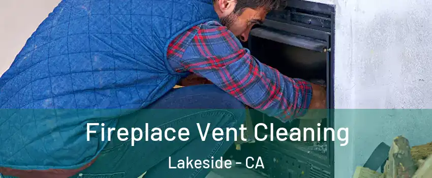  Fireplace Vent Cleaning Lakeside - CA