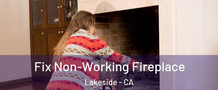  Fix Non-Working Fireplace Lakeside - CA
