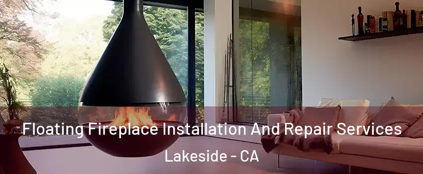  Floating Fireplace Installation And Repair Services Lakeside - CA