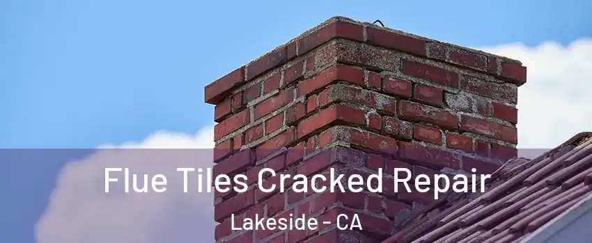  Flue Tiles Cracked Repair Lakeside - CA