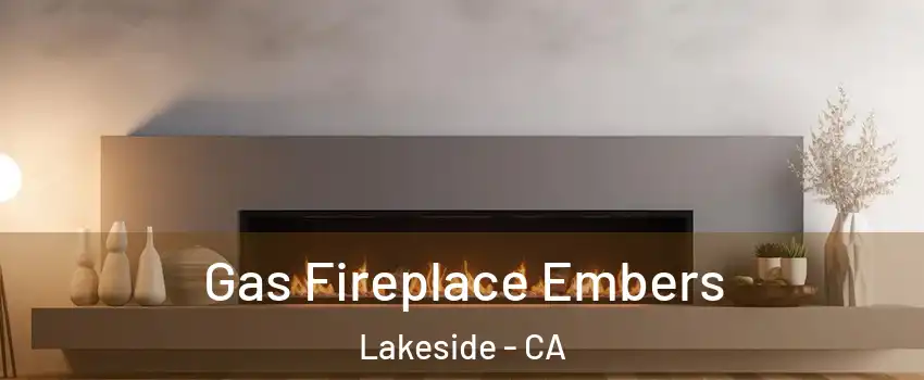  Gas Fireplace Embers Lakeside - CA