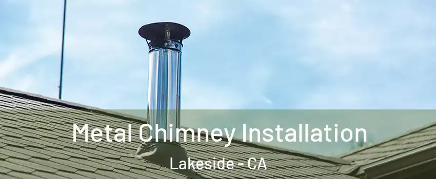  Metal Chimney Installation Lakeside - CA