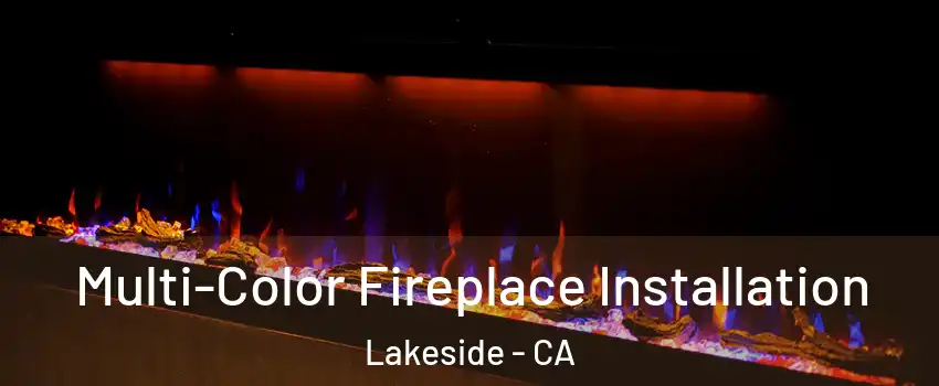  Multi-Color Fireplace Installation Lakeside - CA
