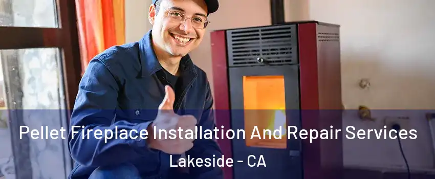  Pellet Fireplace Installation And Repair Services Lakeside - CA