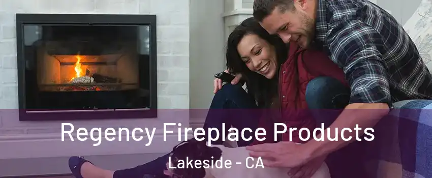  Regency Fireplace Products Lakeside - CA