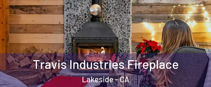  Travis Industries Fireplace Lakeside - CA