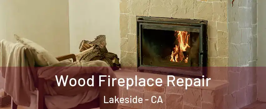  Wood Fireplace Repair Lakeside - CA
