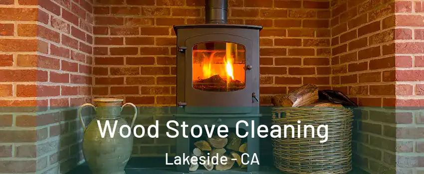  Wood Stove Cleaning Lakeside - CA