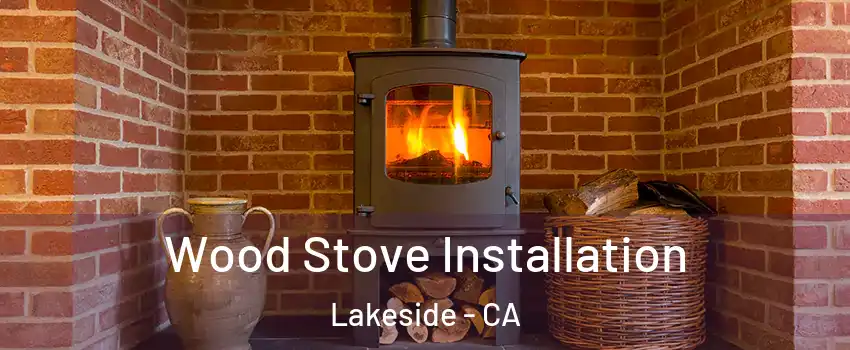  Wood Stove Installation Lakeside - CA